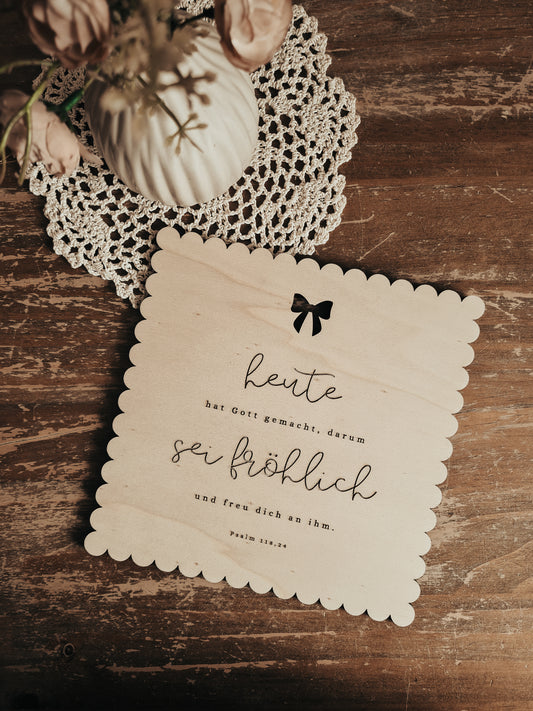 Holzschild "Heute sei fröhlich"